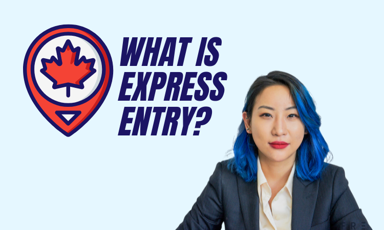 What is Express Entry and How Does It Work?